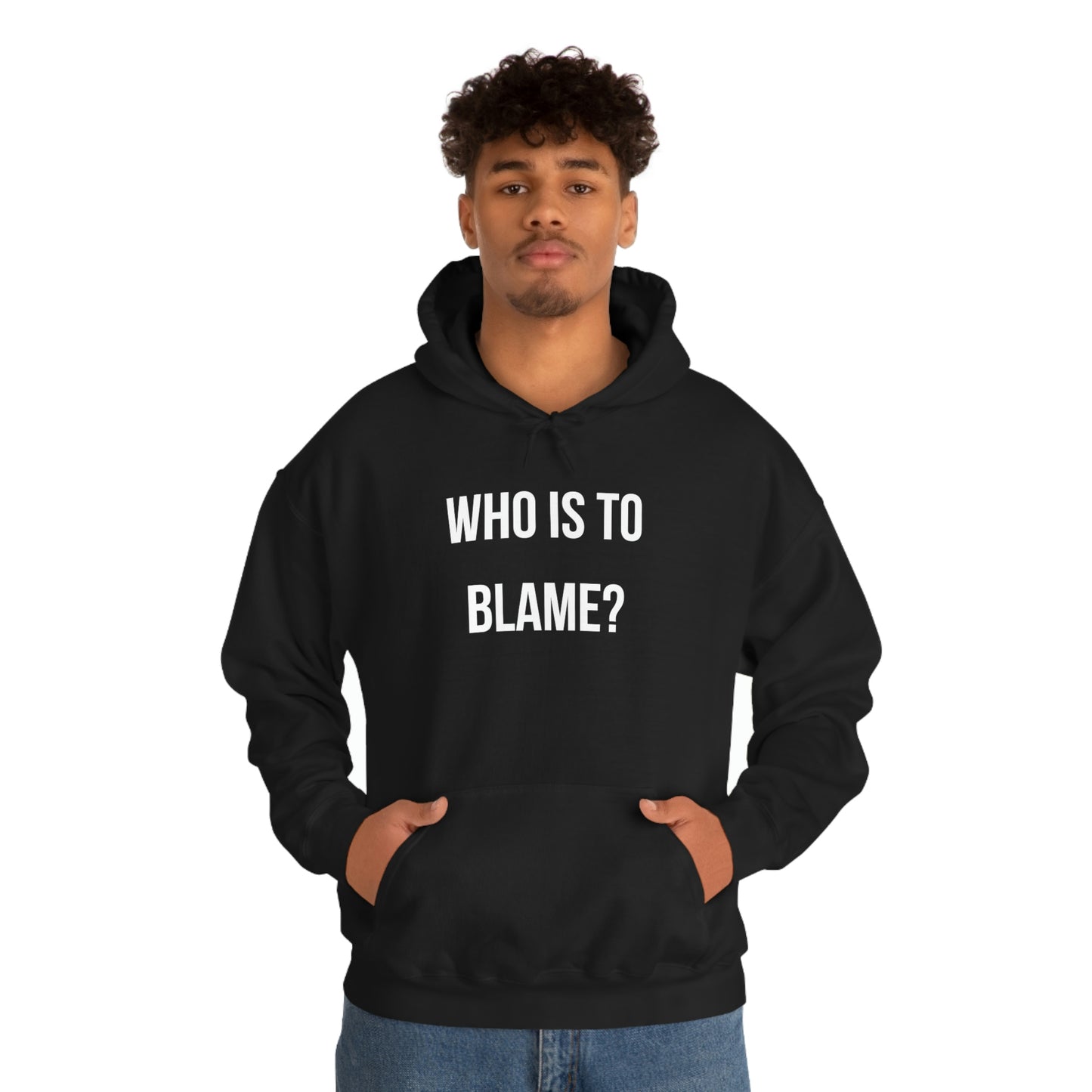 WHO IS TO BLAME? Unisex Hoodie