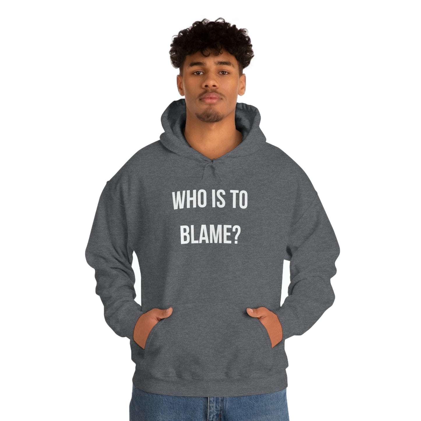 WHO IS TO BLAME? Unisex Hoodie