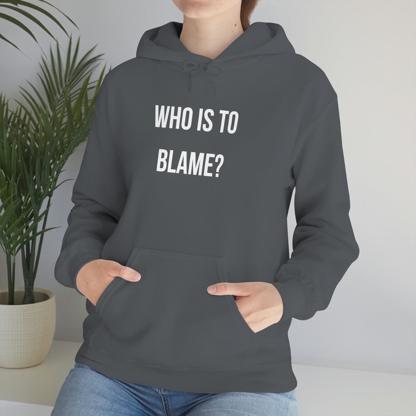 WHO IS TO BLAME? Unisex Hoodie