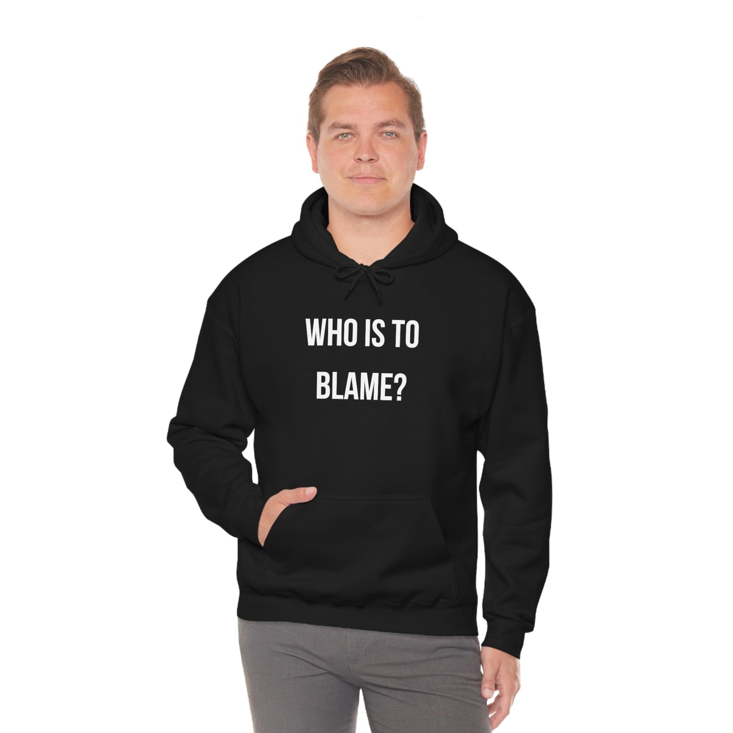 WHO IS TO BLAME? Unisex Hoodie