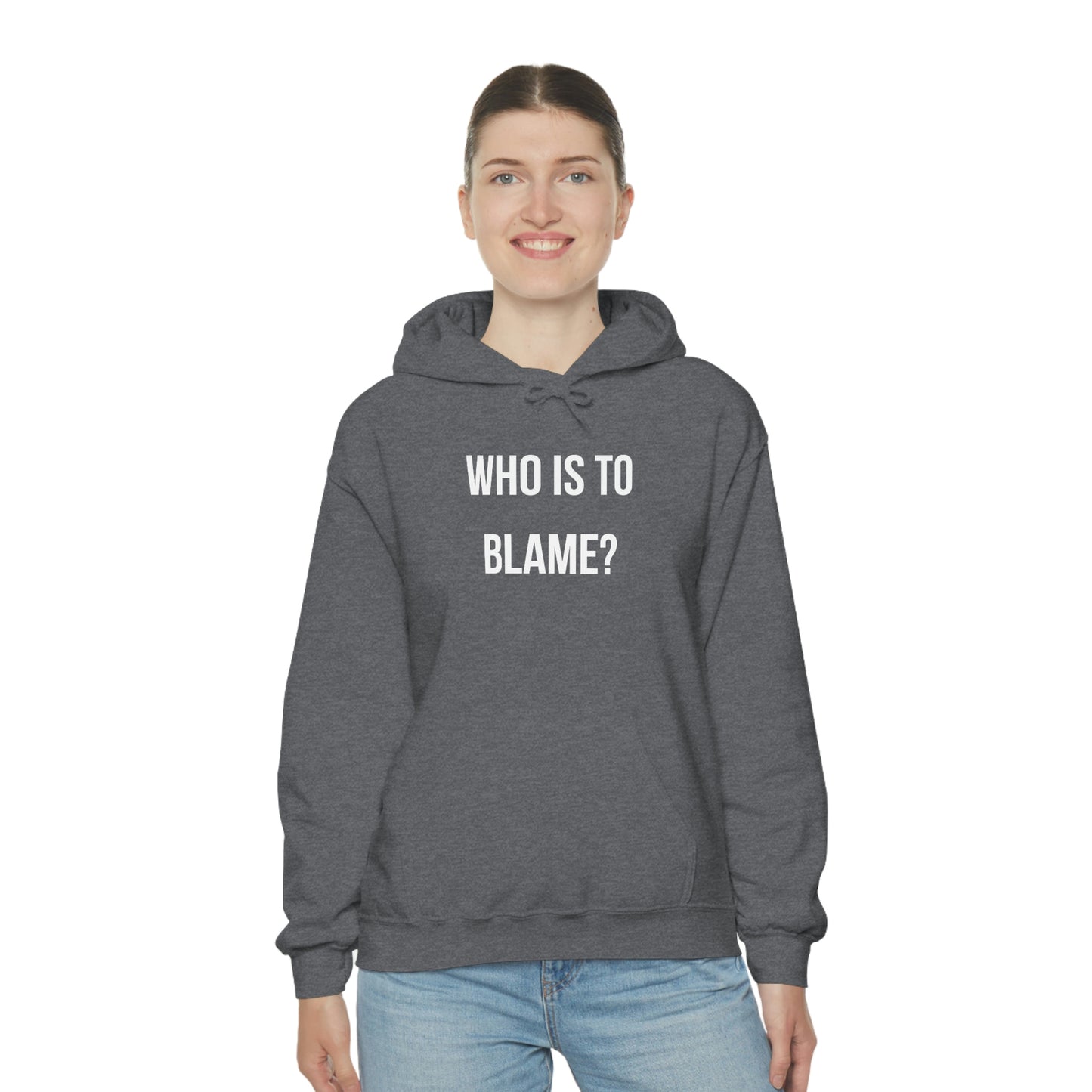 WHO IS TO BLAME? Unisex Hoodie