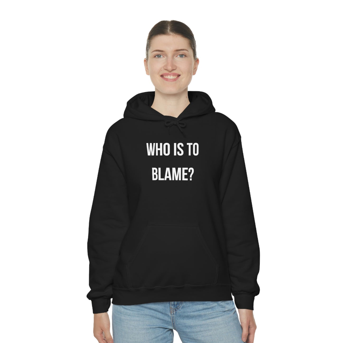 WHO IS TO BLAME? Unisex Hoodie