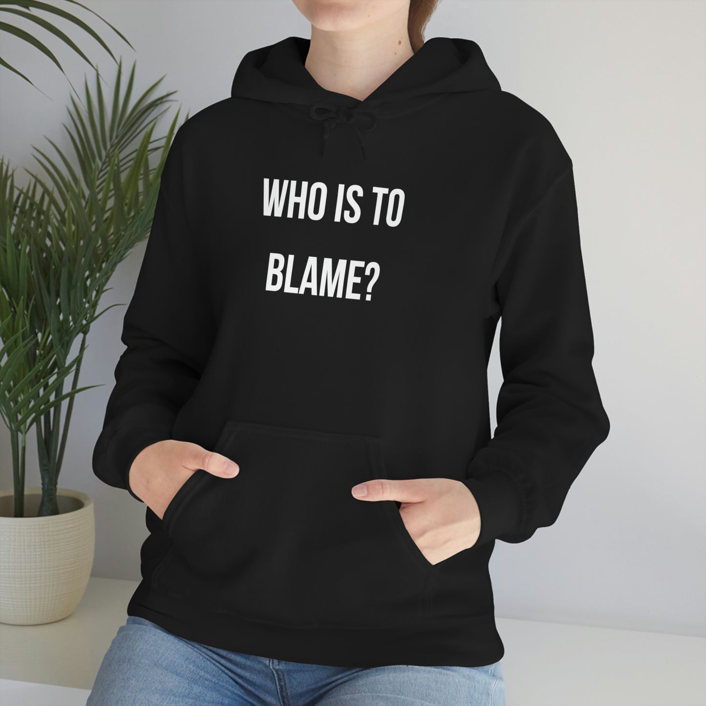 WHO IS TO BLAME? Unisex Hoodie