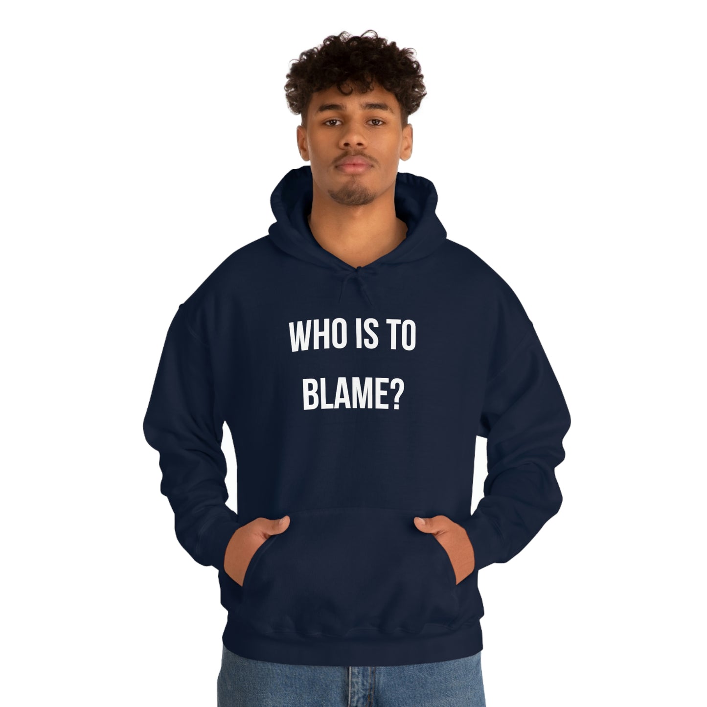 WHO IS TO BLAME? Unisex Hoodie