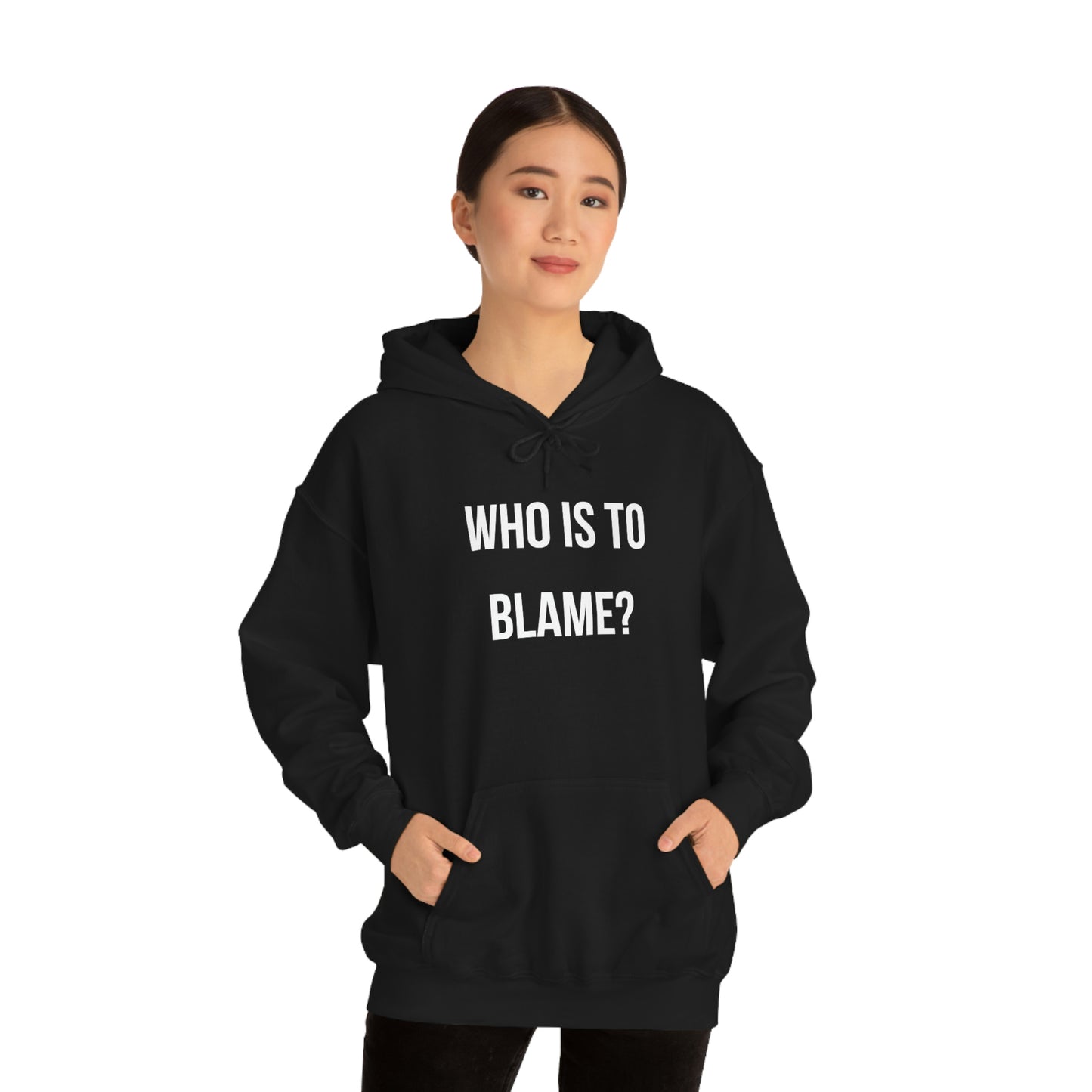 WHO IS TO BLAME? Unisex Hoodie
