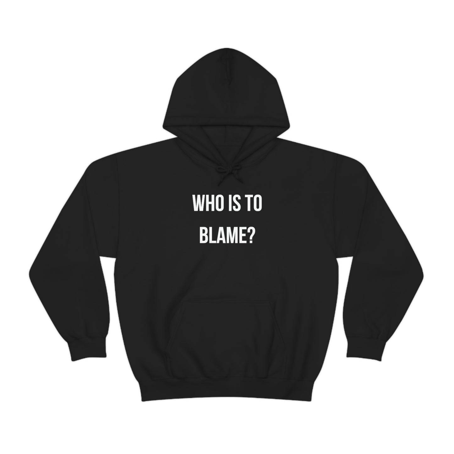 WHO IS TO BLAME? Unisex Hoodie