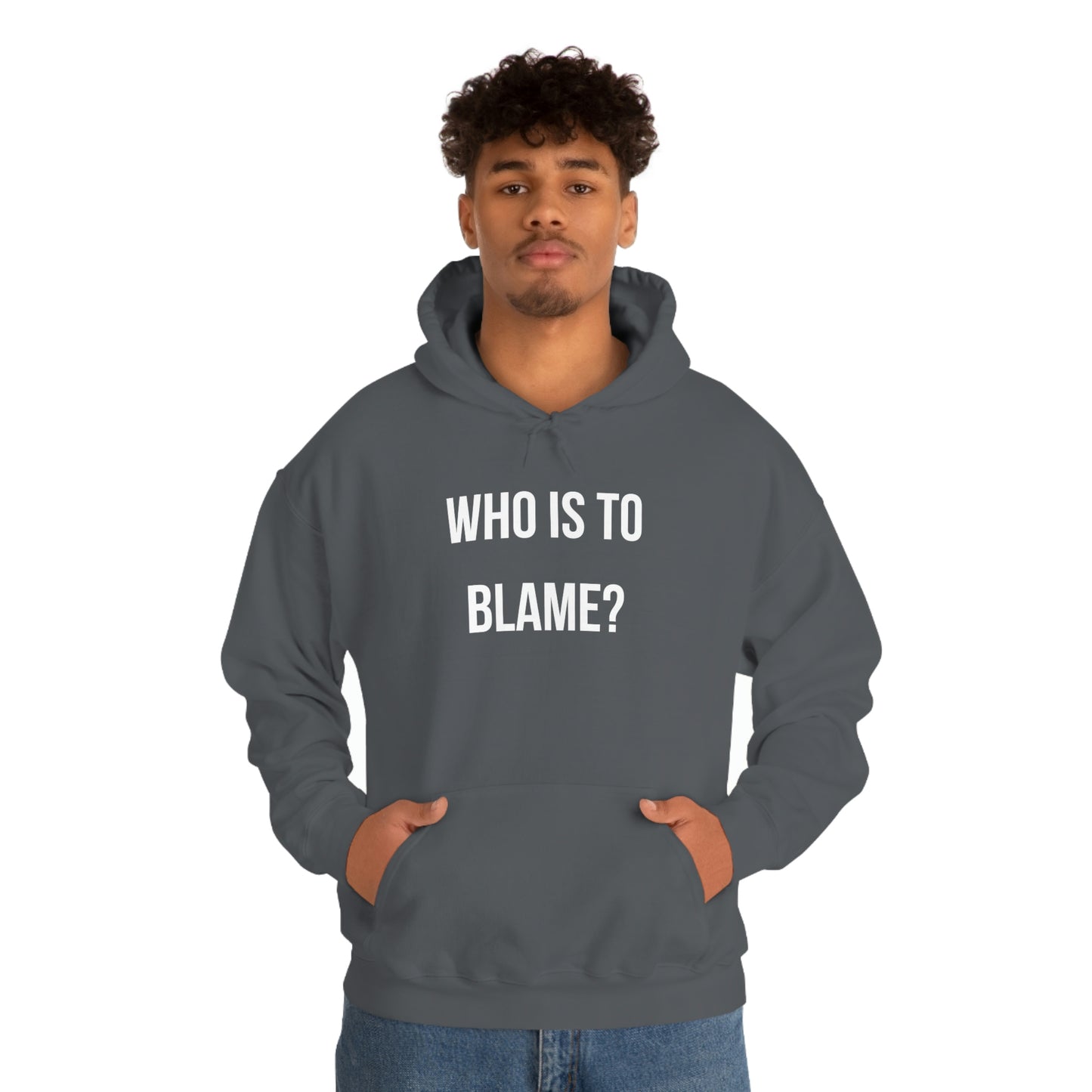 WHO IS TO BLAME? Unisex Hoodie