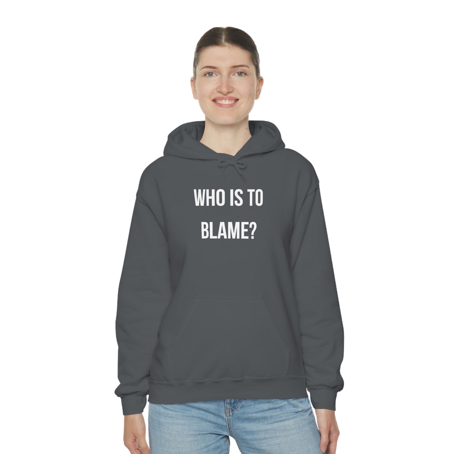 WHO IS TO BLAME? Unisex Hoodie