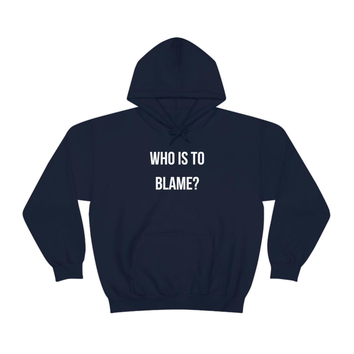 WHO IS TO BLAME? Unisex Hoodie