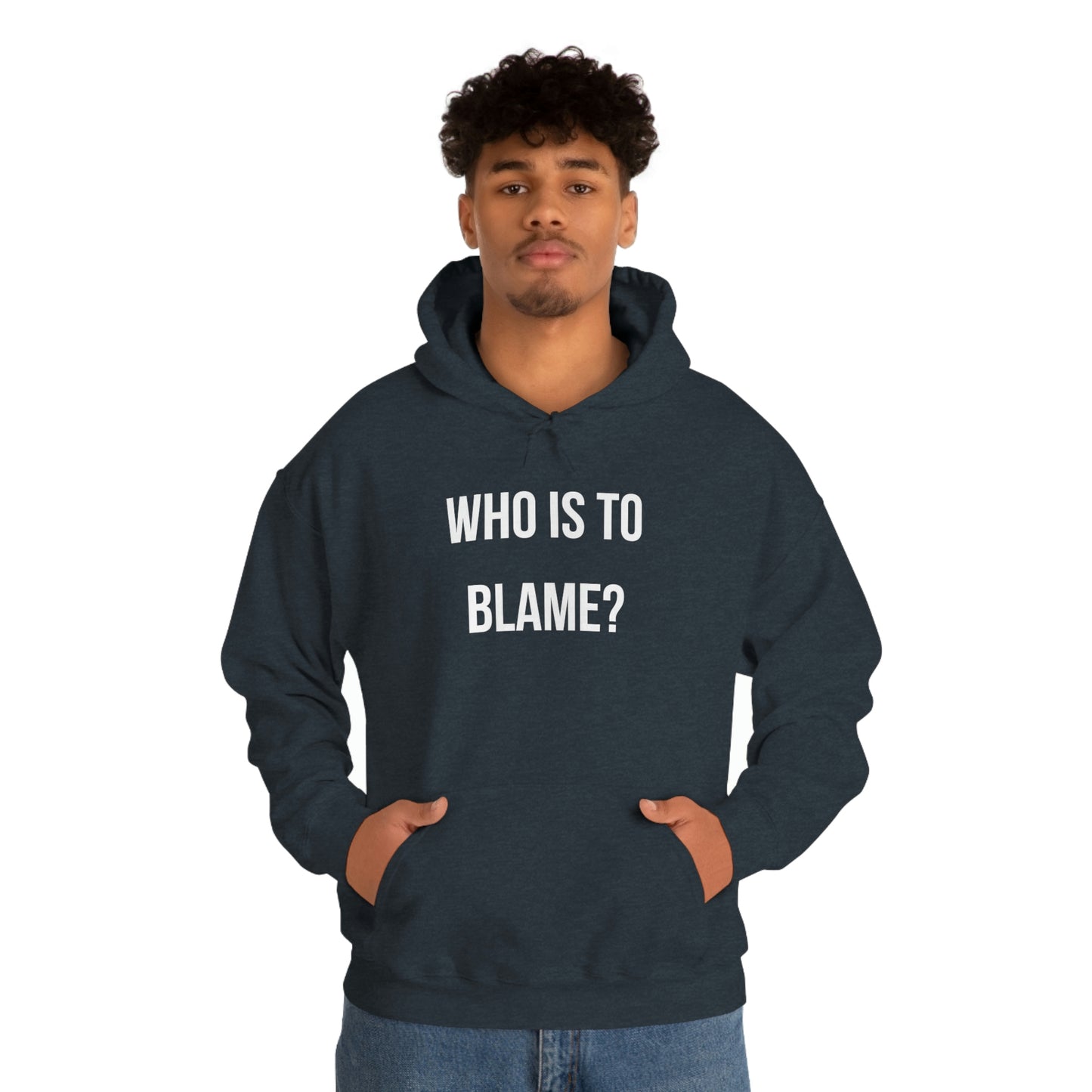WHO IS TO BLAME? Unisex Hoodie
