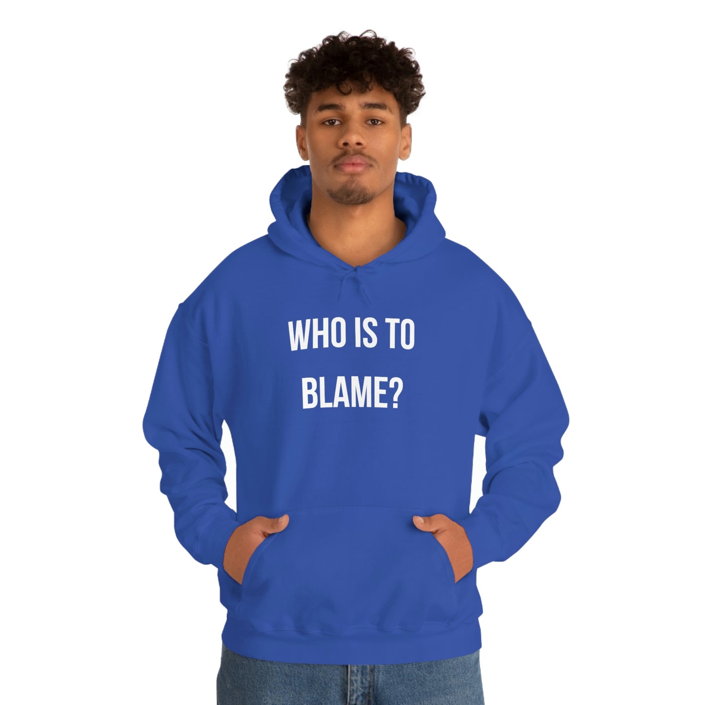 WHO IS TO BLAME? Unisex Hoodie