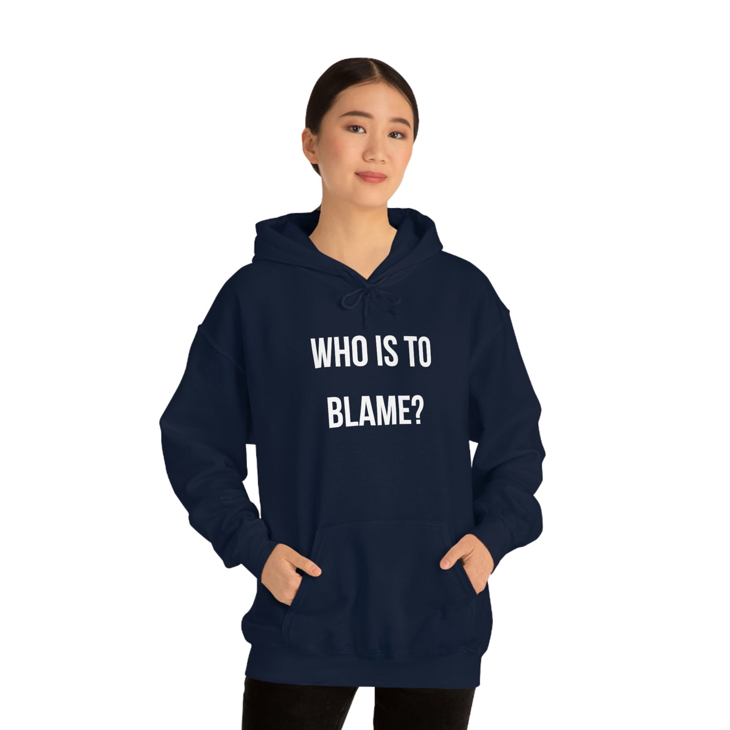 WHO IS TO BLAME? Unisex Hoodie