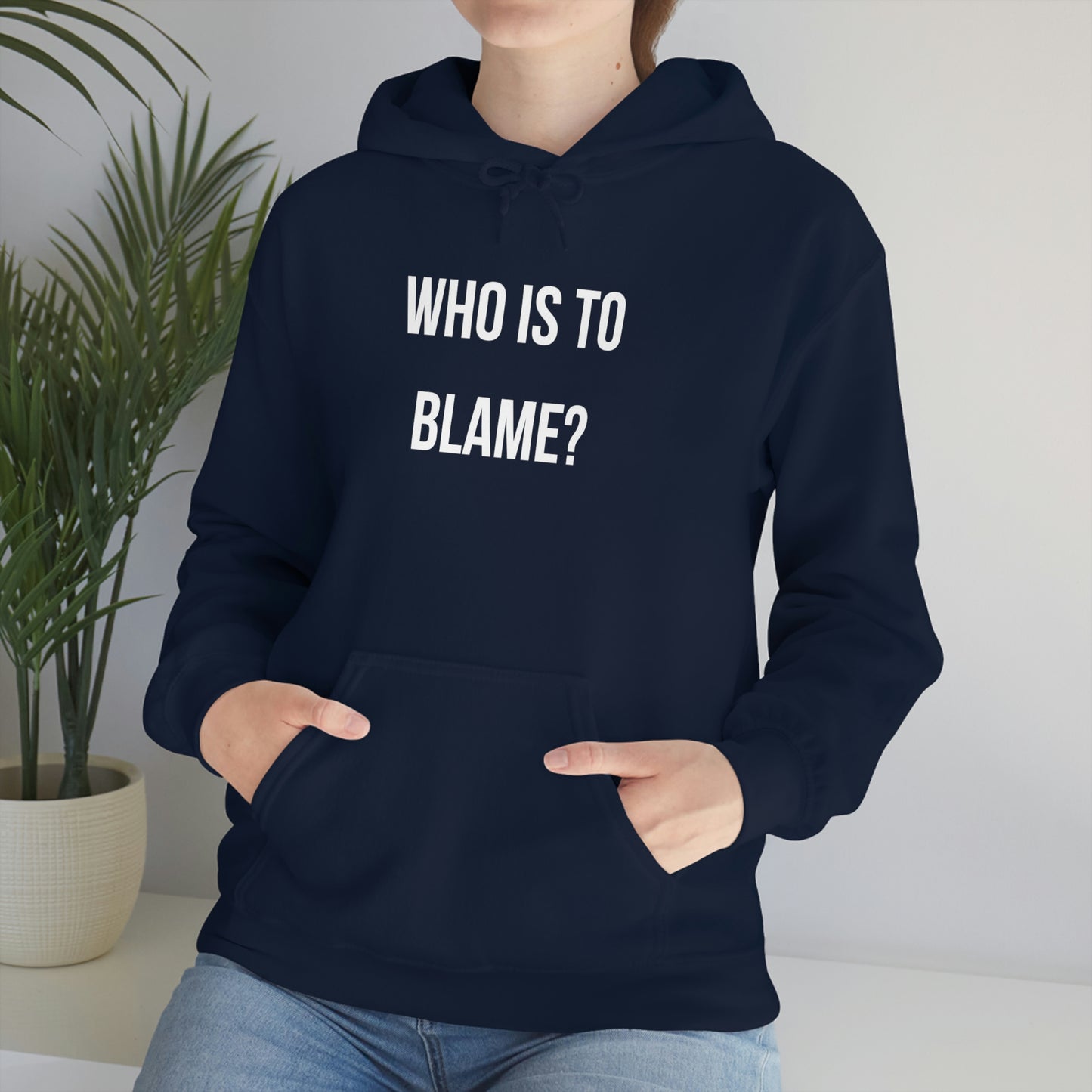 WHO IS TO BLAME? Unisex Hoodie