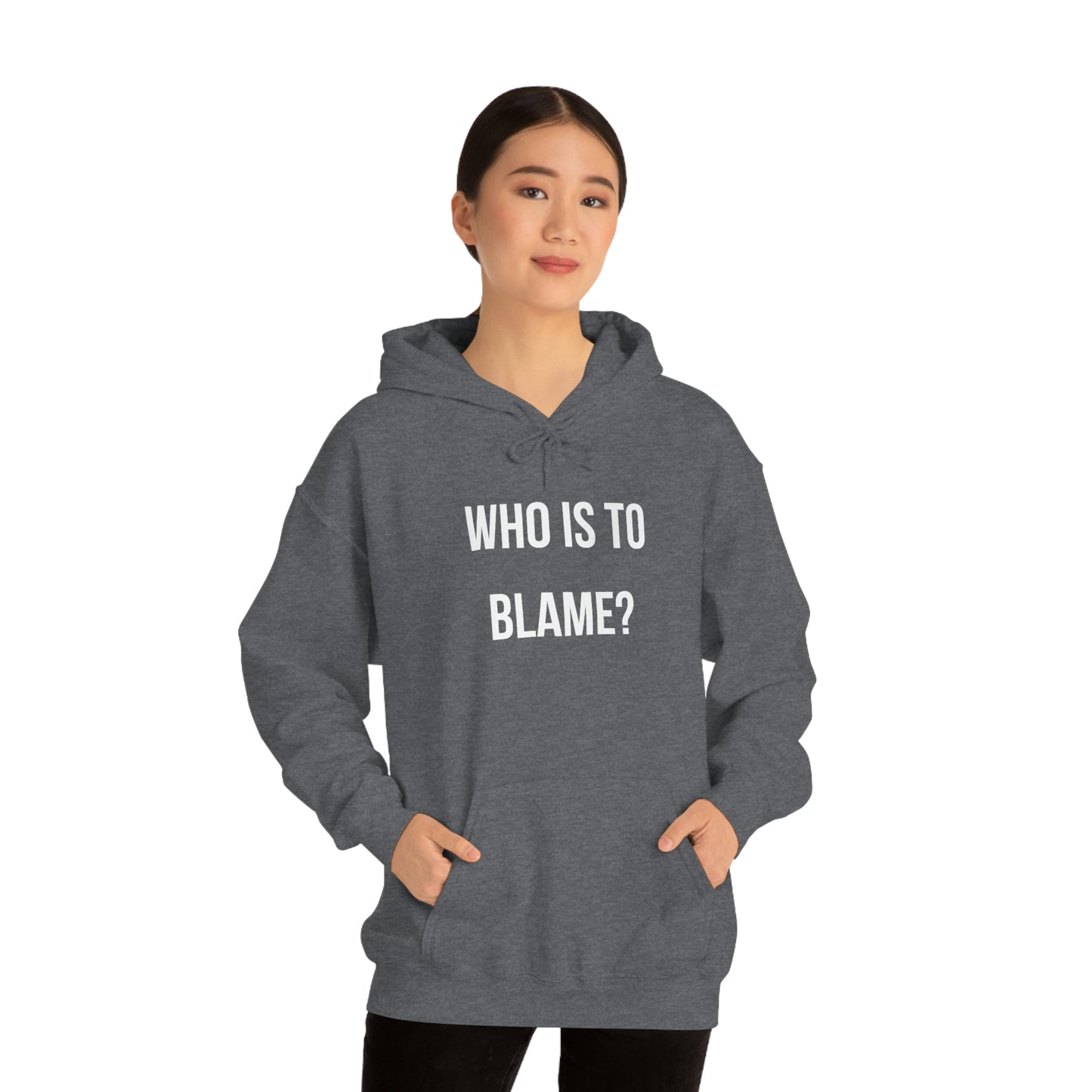 WHO IS TO BLAME? Unisex Hoodie