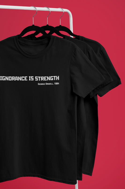 IGNORANCE IS STRENGTH Shirt